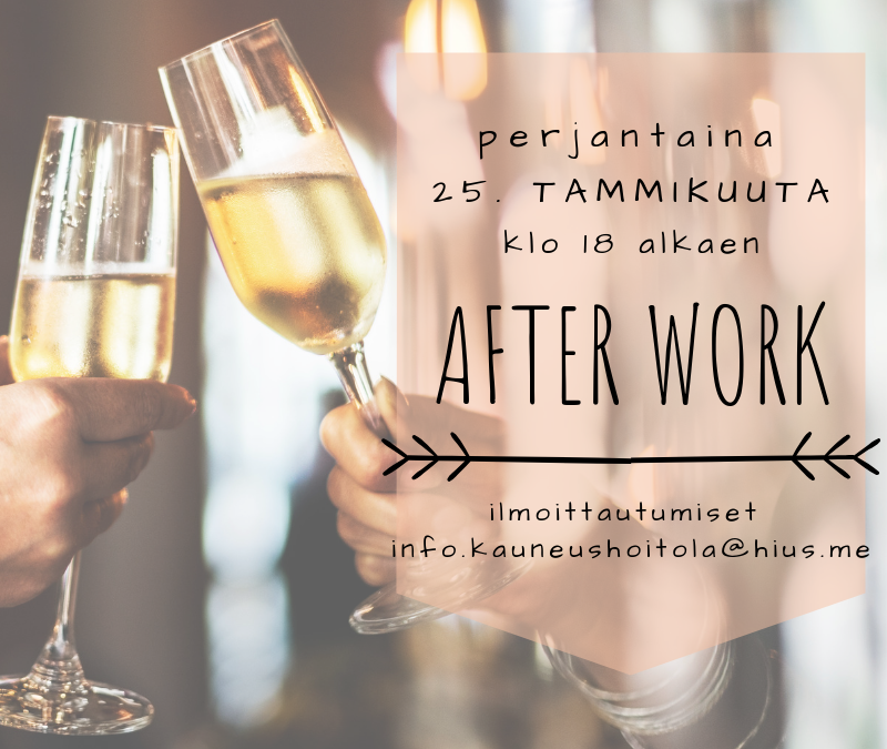 Osallistu HIUS Keskustan ja kauneushoitolan After Work – asiakasiltaan 25.1!