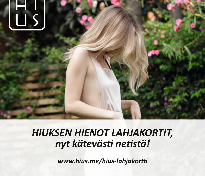HIUKSEN HIENOT LAHJAKORTIT NYT KÄTEVÄSTI NETISTÄ!